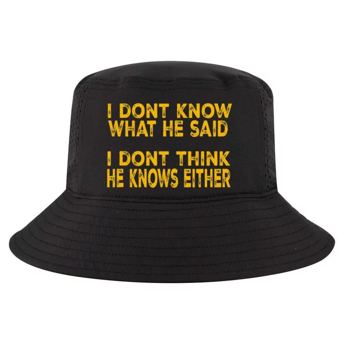 I DonT Know What He Said Funny Trump Debate 2024 Cool Comfort Performance Bucket Hat