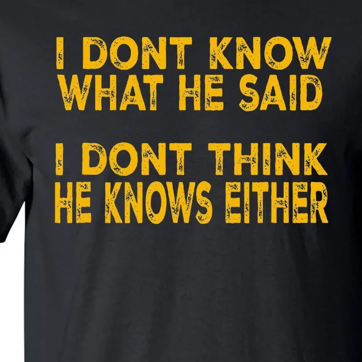 I DonT Know What He Said Funny Trump Debate 2024 Tall T-Shirt