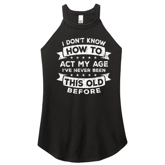 I Dont Know How To Act My Age Fun Cool Design Women’s Perfect Tri Rocker Tank