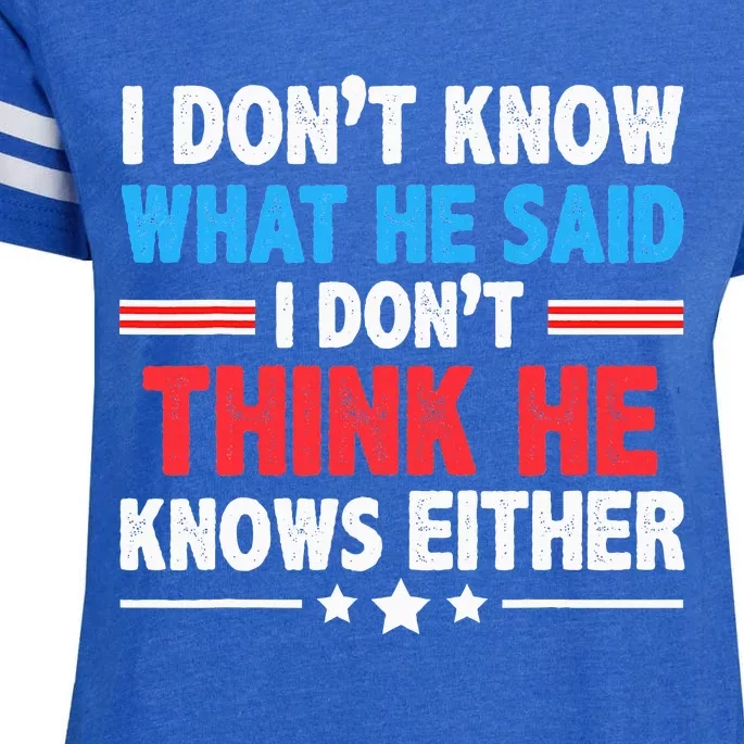 I DonT Know What He Said I DonT Think He Knows Either Enza Ladies Jersey Football T-Shirt