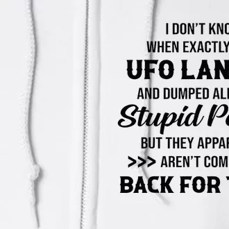 I DonT Know When Exactly That Ufo Landed And Dumped Full Zip Hoodie