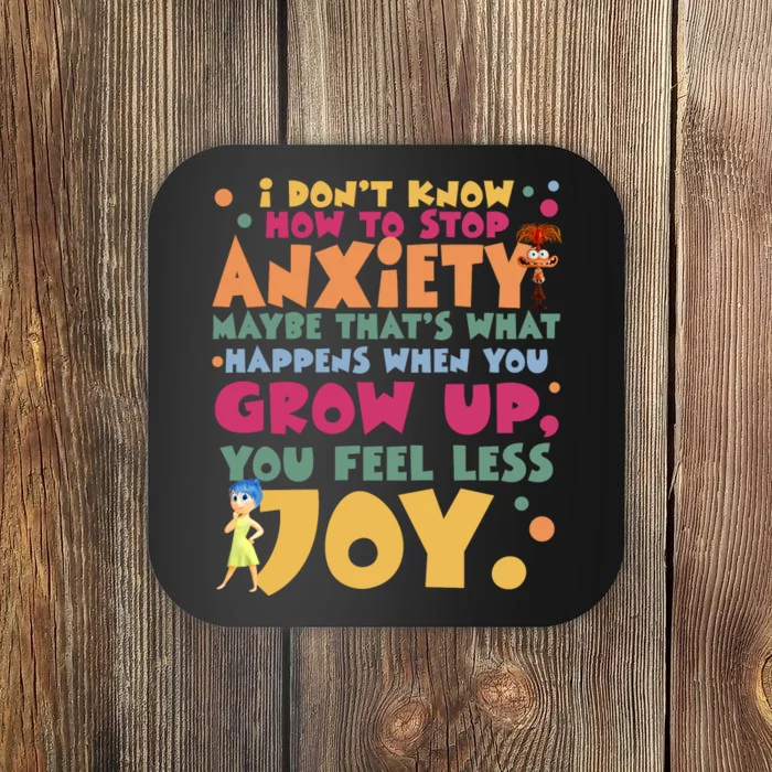 I Don’T Know How To Stop Anxiety When You Grow Up You Feel Less Joy Coaster