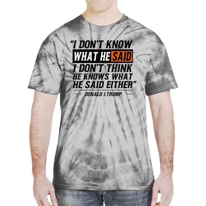 I Don’T Know What He Just Said Funny Quote Design Tie-Dye T-Shirt