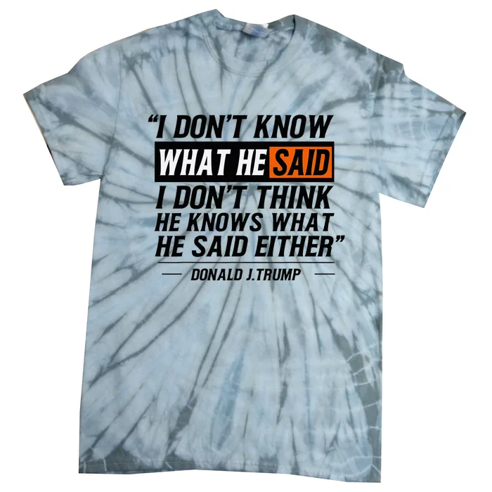 I Don’T Know What He Just Said Funny Quote Design Tie-Dye T-Shirt