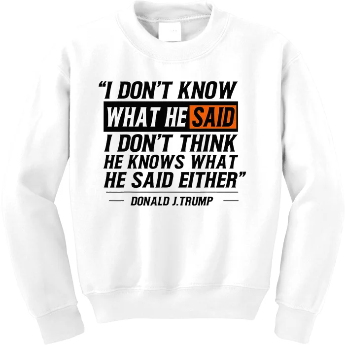 I Don’T Know What He Just Said Funny Quote Design Kids Sweatshirt