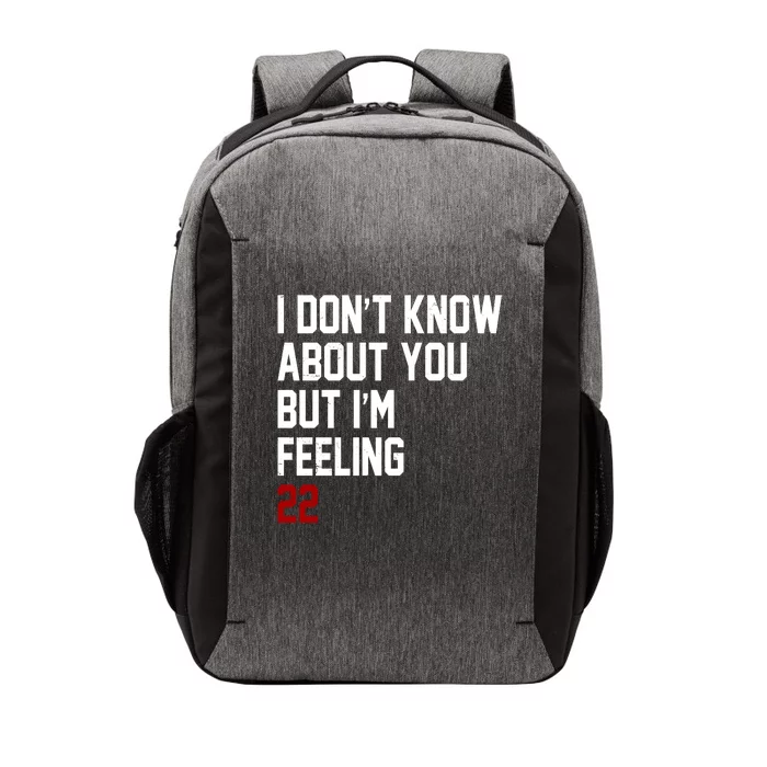 I Dont Know About You But Im Feeling 22 Birthday Vector Backpack