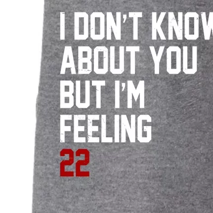 I Dont Know About You But Im Feeling 22 Birthday Doggie 3-End Fleece Hoodie