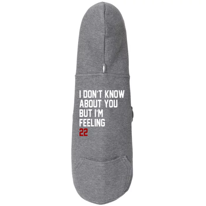 I Dont Know About You But Im Feeling 22 Birthday Doggie 3-End Fleece Hoodie