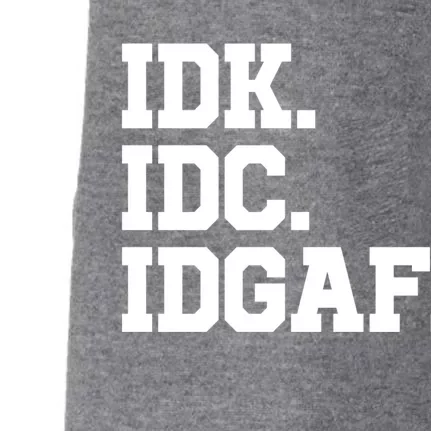 I Dont Know I Dont Care I Dont Give A Fuck Idk Idc Idgaf Gift Doggie 3-End Fleece Hoodie