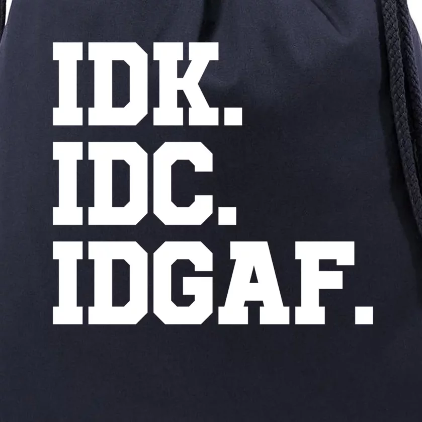 I Dont Know I Dont Care I Dont Give A Fuck Idk Idc Idgaf Gift Drawstring Bag