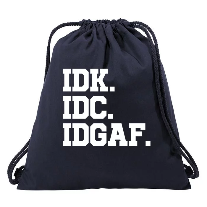 I Dont Know I Dont Care I Dont Give A Fuck Idk Idc Idgaf Gift Drawstring Bag