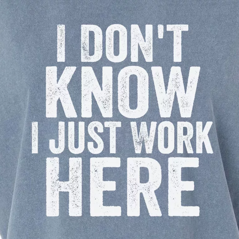 I Dont Know I Just Work Here Funny Working Quotes Sarcastic Garment-Dyed Women's Muscle Tee