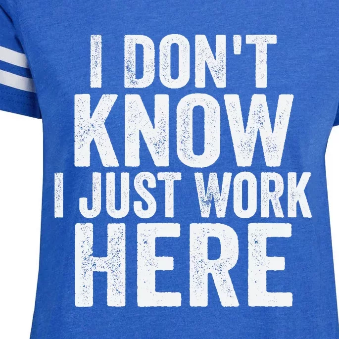 I Dont Know I Just Work Here Funny Working Quotes Sarcastic Enza Ladies Jersey Football T-Shirt