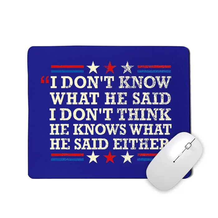 I Don’T Know What He Just Said At The End Of That Sentence Mousepad