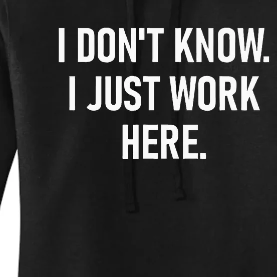 I DonT Know I Just Work Here Funny Jokes Sarcastic Women's Pullover Hoodie