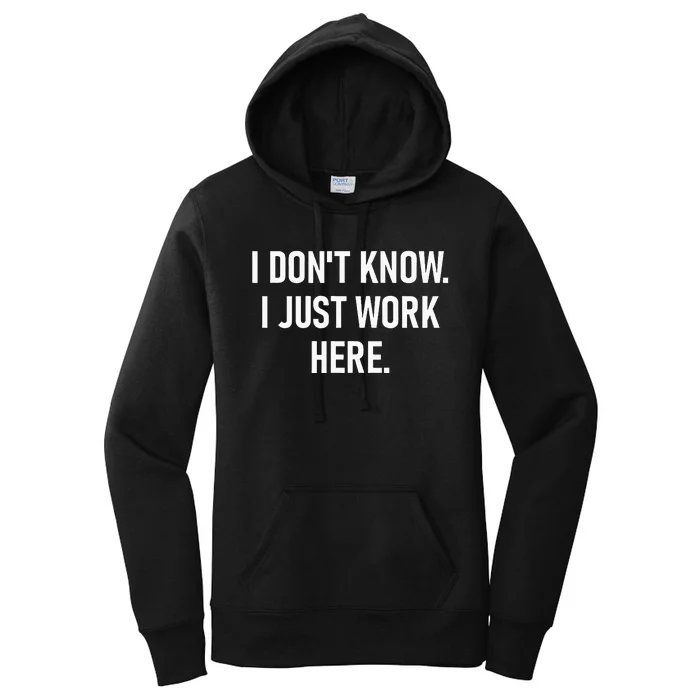 I DonT Know I Just Work Here Funny Jokes Sarcastic Women's Pullover Hoodie