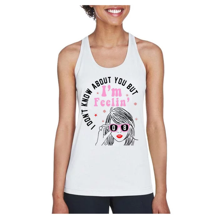 I DonT Know About You But IM Feeling 8 Hello 08 Women's Racerback Tank