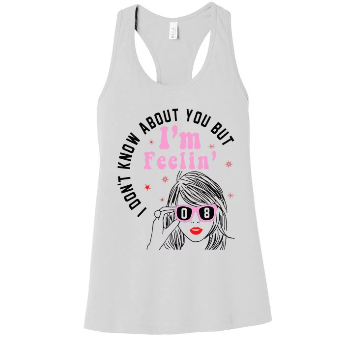 I DonT Know About You But IM Feeling 8 Hello 08 Women's Racerback Tank