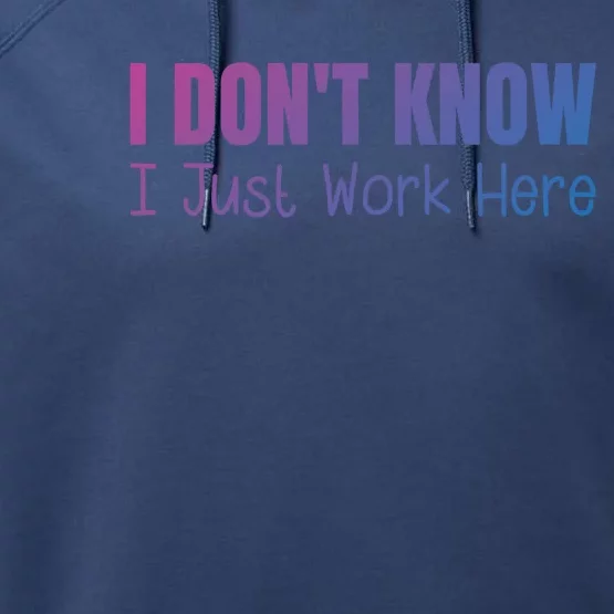 I DonT Know I Just Work Here Performance Fleece Hoodie