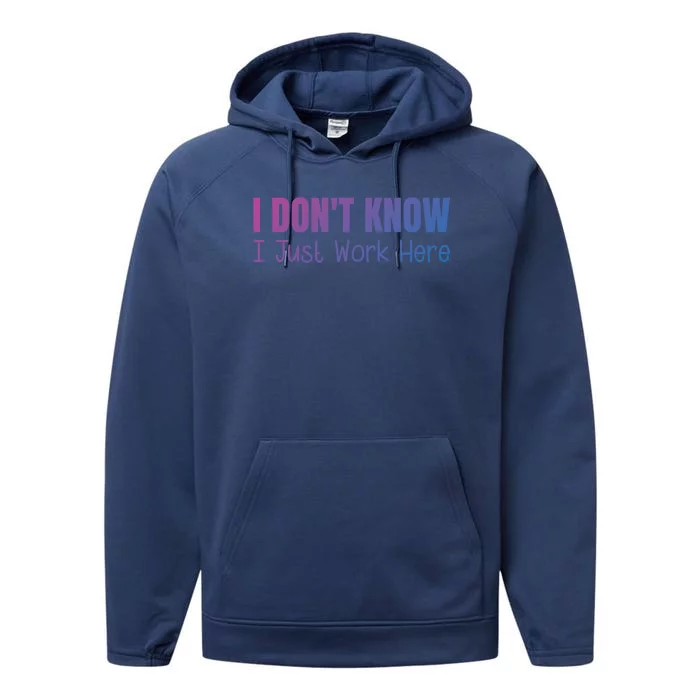 I DonT Know I Just Work Here Performance Fleece Hoodie