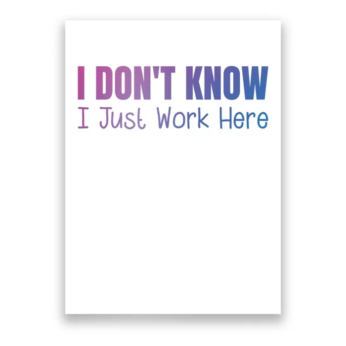 I DonT Know I Just Work Here Poster