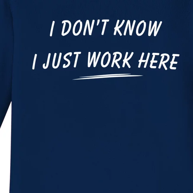 I DonT Know I Just Work Here Funny Employee Saying Gift Baby Long Sleeve Bodysuit