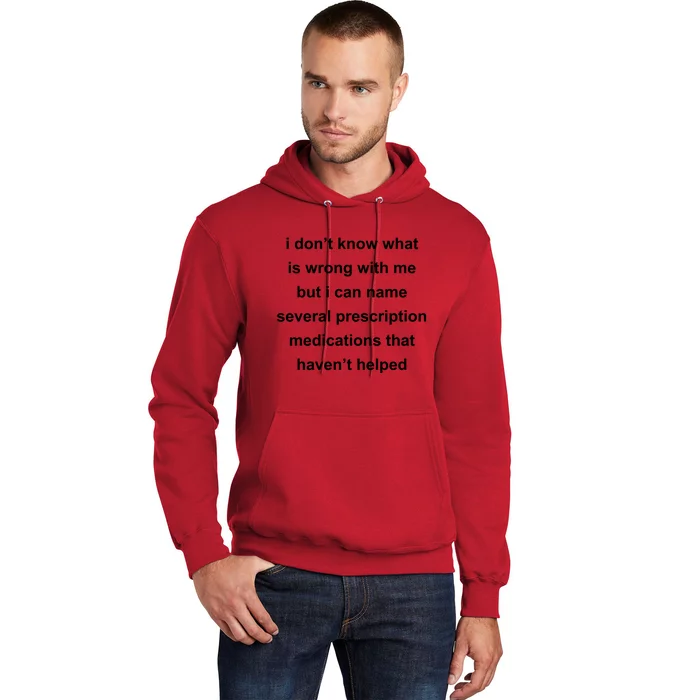 I Dont Know Whats Wrong With Me But I Can Name Several Prescription Medication Hoodie