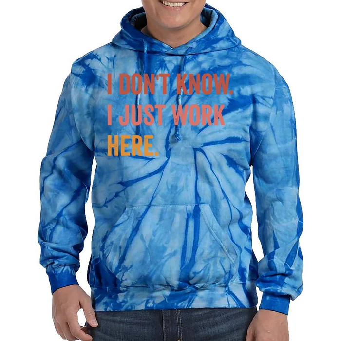 I DonT Know I Just Work Here Funny Work Sarcastic Gift Tie Dye Hoodie