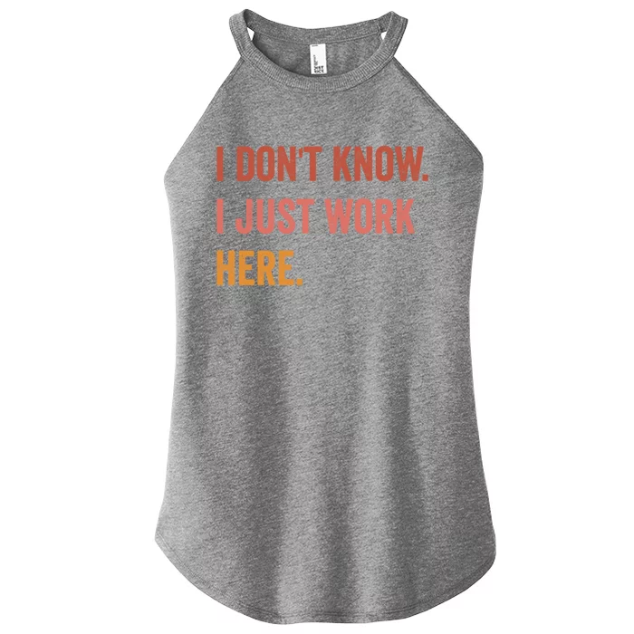 I DonT Know I Just Work Here Funny Work Sarcastic Gift Women’s Perfect Tri Rocker Tank