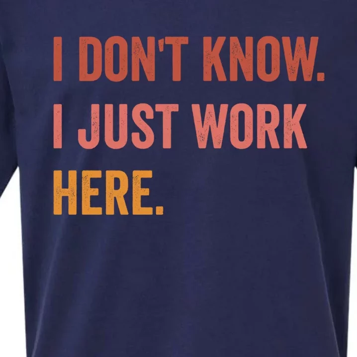 I DonT Know I Just Work Here Funny Work Sarcastic Gift Sueded Cloud Jersey T-Shirt