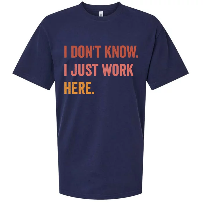 I DonT Know I Just Work Here Funny Work Sarcastic Gift Sueded Cloud Jersey T-Shirt