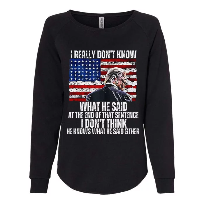 I DonT Know What He Said At The End Of That Sentence Trump 1 Womens California Wash Sweatshirt