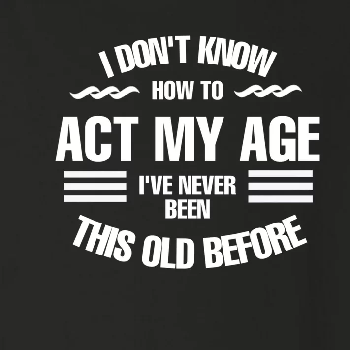 I don't know how to act my age, Fun, cool design. Toddler Long Sleeve Shirt