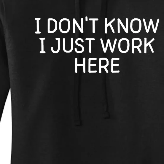 I Don't Know I Just Work Here Funny Work Harder Women's Pullover Hoodie