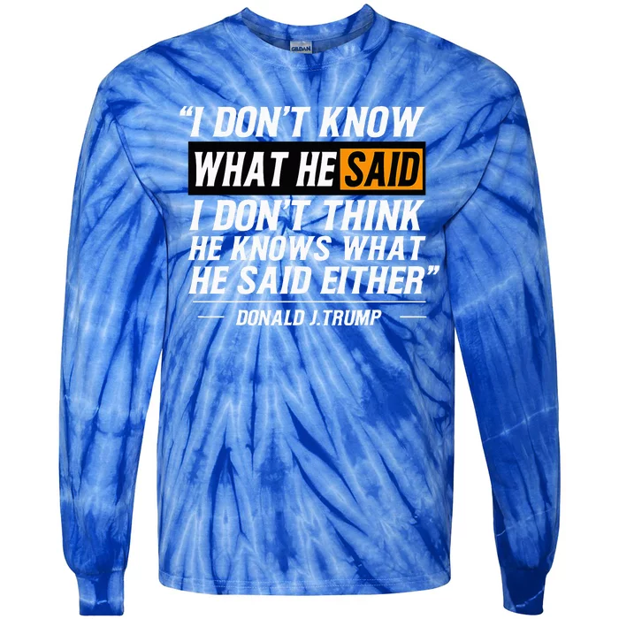 I Don’T Know What He Just Said At The End Of That Sentence Tie-Dye Long Sleeve Shirt