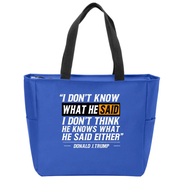 I Don’T Know What He Just Said At The End Of That Sentence Zip Tote Bag