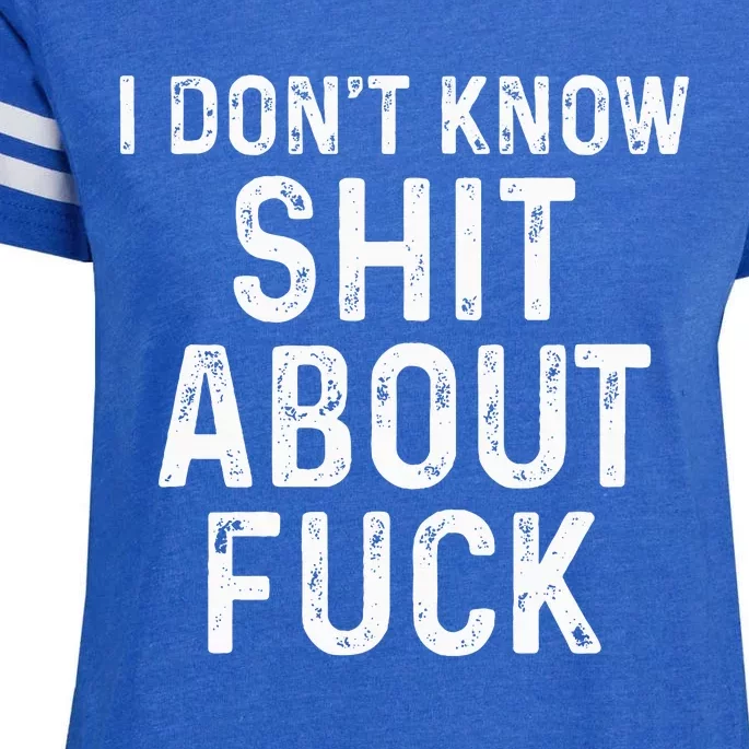 I DonT Know Shit About Fuck Profanity Humor Enza Ladies Jersey Football T-Shirt