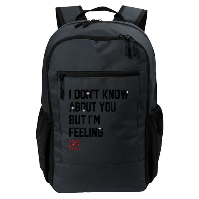 I Dont Know About You But Im Feeling 22 Daily Commute Backpack