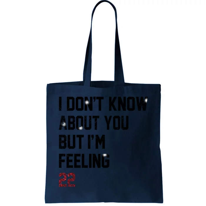 I Dont Know About You But Im Feeling 22 Tote Bag