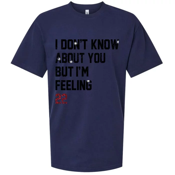 I Dont Know About You But Im Feeling 22 Sueded Cloud Jersey T-Shirt