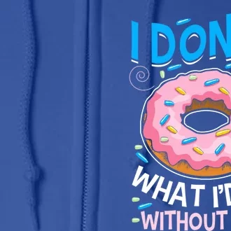 I Donut Know What I'd Do Without You Love Couple Outfit Meaningful Gift Full Zip Hoodie