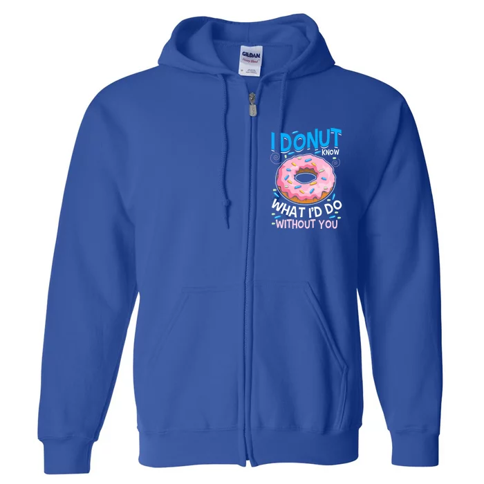 I Donut Know What I'd Do Without You Love Couple Outfit Meaningful Gift Full Zip Hoodie