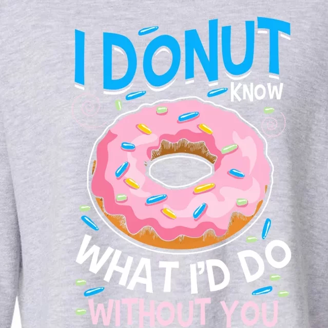 I Donut Know What I'd Do Without You Love Couple Outfit Meaningful Gift Cropped Pullover Crew