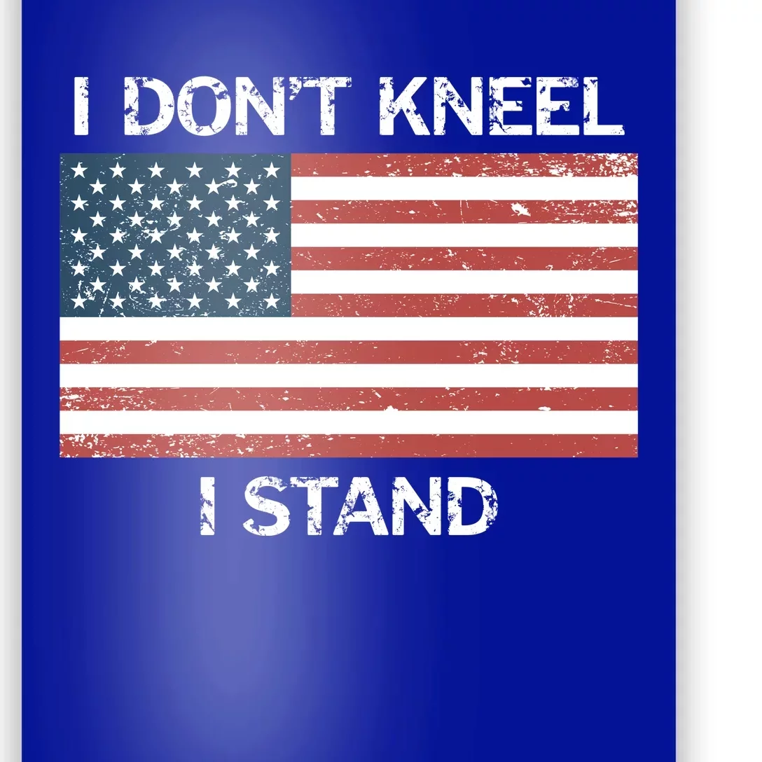 I Don't Kneel I Stand Usa Flag Faded Patriotic Gift Poster