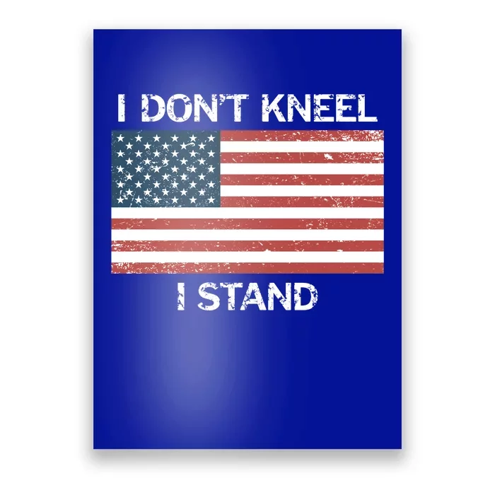 I Don't Kneel I Stand Usa Flag Faded Patriotic Gift Poster