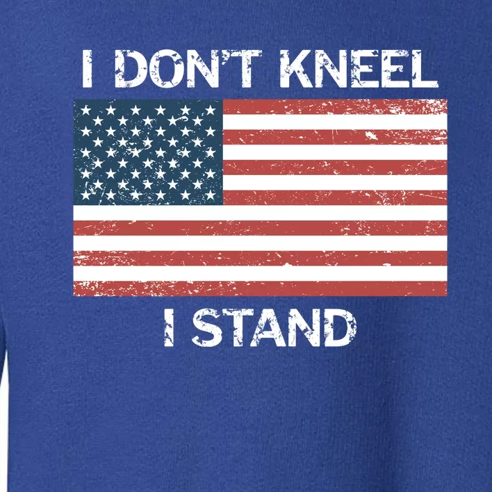 I Don't Kneel I Stand Usa Flag Faded Patriotic Gift Toddler Sweatshirt