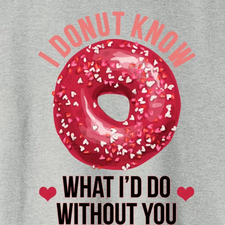 I Donut Know What I'd Do Without You Valentines Day Funny Great Gift Women's Crop Top Tee