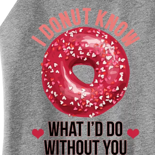 I Donut Know What I'd Do Without You Valentines Day Funny Great Gift Women’s Perfect Tri Rocker Tank