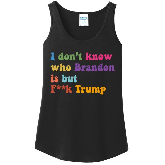 I DonT Know Who Brandon Is But Fuk Trump Ladies Essential Tank