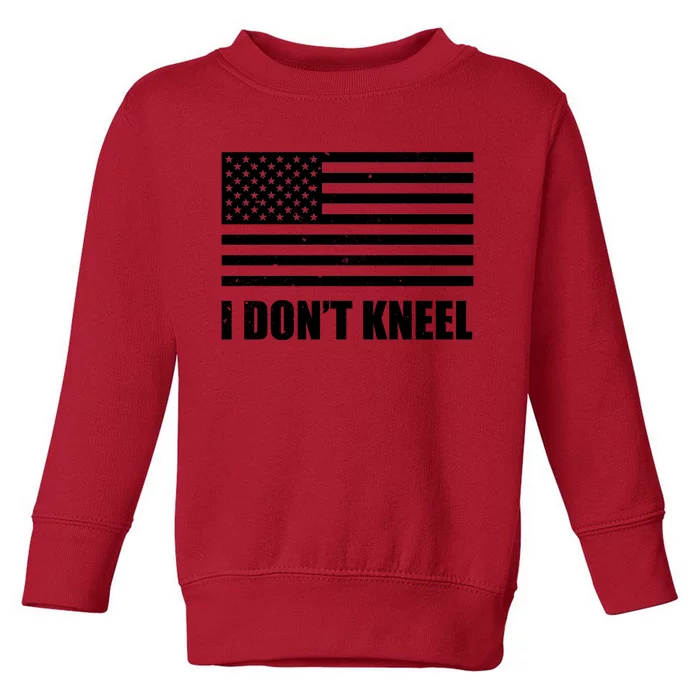 I DonT Kneel Toddler Sweatshirt